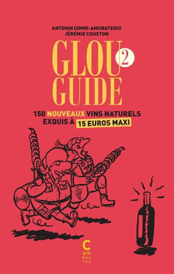 Glou guide Tome 2 - 150 nouveaux vins naturels exquis à 15 euros maxi (2e édition)