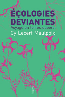 Écologies déviantes : voyage en terres queers