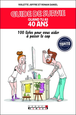 Guide de survie quand tu as 40 ans - 100 listes pour vous aider à passer le cap