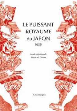Le puissant royaume du Japon, 1636 - la description de François Caron