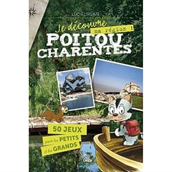Je découvre le Poitou-Charentes - 50 jeux pour les petits et les grands