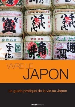 Vivre le Japon - le guide pratique de la vie au Japon