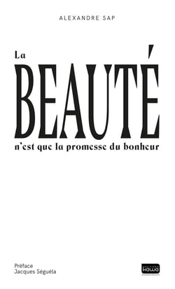 LA BEAUTE N'EST QUE LA PROMESSE DU BONHEUR