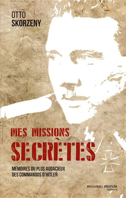 Mes missions secrètes - mémoires du plus audacieux des commandos d'Hitler
