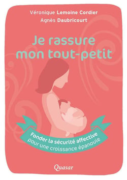 J'accompagne mon tout-petit - fonder la sécurité affective pour une croissance épanouie