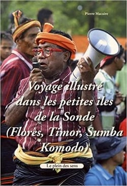 Voyage illustré dans les petites iles de la sonde - florès, timor, sumba, komodo