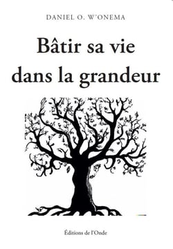 Bâtir sa vie dans la grandeur