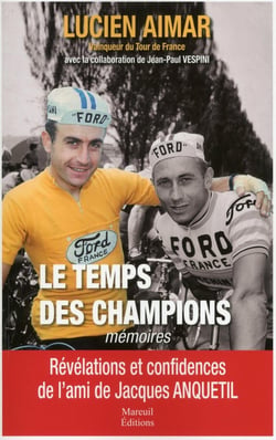 Le temps des champions - le témoignage inédit du coéquipier et confident de Jacques Anquetil