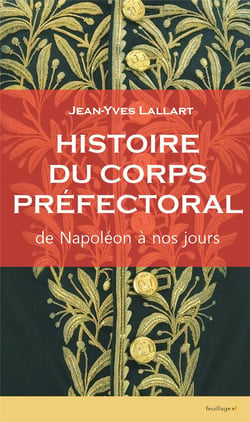 Histoire du corps préfectoral - de Napoléon à nos jours