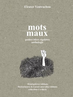 Mots-maux - petites idées rigolotes, anthologie