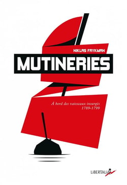 Mutineries : à bord des vaisseaux insurgés (1789-1799)