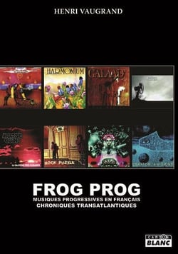 Frog prog : musiques progressives en français - chroniques transatlantiques