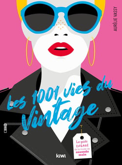 Les 1001 vies du vintage : le guide engagé de la mode de seconde main