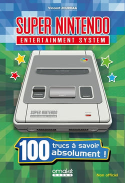 Super Nintendo : 100 trucs à savoir absolument !
