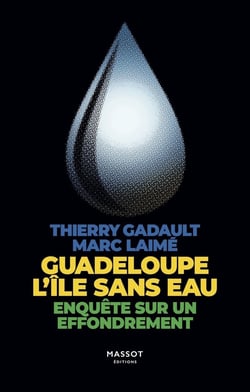 Guadeloupe l'île sans eau : enquête sur un effondrement