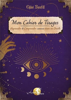 Mon carnet de tirage : apprendre et comprendre comment tirer un oracle