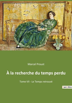 À la recherche du temps perdu : Tome VII - Le Temps retrouvé