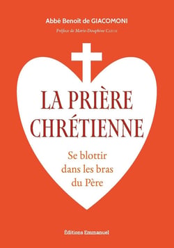 La prière chrétienne : Se blottir dans les bras du Père