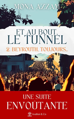 Et au bout le tunnel Tome 2 : Beyrouth, toujours...