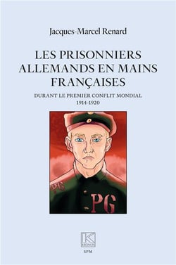 Les prisonniers allemands en mains françaises : durant le premier conflit mondial (1914-1920)