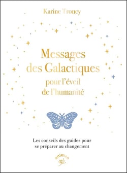 Messages des galactiques pour l'éveil de l'humanité : Les conseils des guides pour se préparer au changement