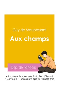 Réussir son Bac de français 2026 : Analyse de la nouvelle Aux champs de Guy de Maupassant