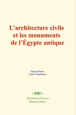 L'architecture civile et les monuments de l'Égypte antique