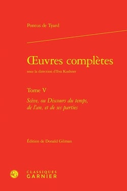 Oeuvres complètes t.5 : Scève, ou Discours du temps, de l'an, et de ses parties