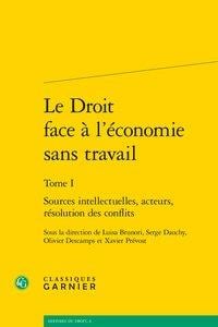 Le droit face à l'économie sans travail t.1 - sources intellectuelles, acteurs, résolution des conflits