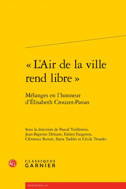 « L'Air de la ville rend libre » : Mélanges en l'honneur d'Élisabeth Crouzet-Pavan