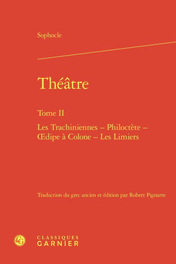 Théâtre Tome 2 : Les Trachiniennes - Philoctète - Oedipe à Colone - Les Limiers