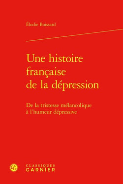 Une histoire française de la dépression : De la tristesse mélancolique à l'humeur dépressive
