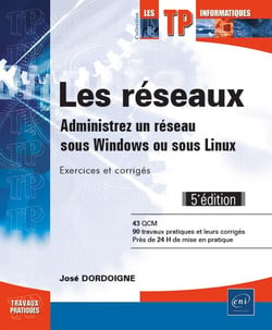 Les réseaux - administrez un réseau sous Windows ou sous Linux : exercices et corrigés (5e édition)