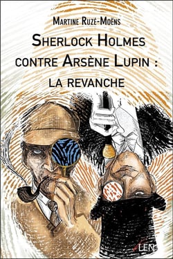 Sherlock Holmes contre Arsène Lupin : la revanche