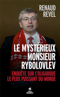 Le mystérieux Monsieur Rybolovlev - enquête sur l'oligarque le plus puissant du monde