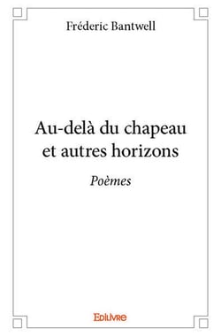 Au-delà du chapeau et autres horizons : Poèmes