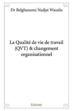 La Qualité de vie de travail (QVT) & changement organisationnel