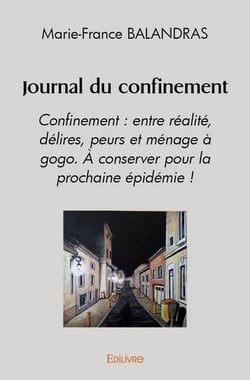 Journal du confinement : Confinement : entre réalité, délires, peurs et ménage à gogo.