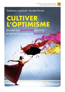 Cultiver l'optimisme : Booster ses émotions positives et planter les graines du bonheur