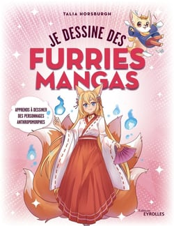 Je dessine des furries mangas : Apprends à dessiner des personnages anthropomorphes