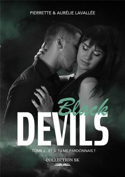 Black Devils Tome 2 : Et si tu me pardonnais ?