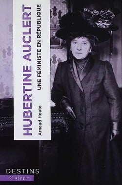 Hubertine Auclert : Une féministe en République