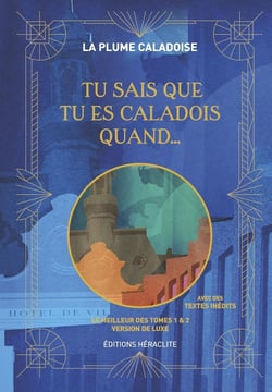 Tu sais que tu es Caladois quand... Version de luxe : Le meilleur des tomes 1 et 2 avec des textes inédits
