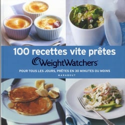 Weight watchers - 100 recettes vite prêtes - pour tous les jours, prêtes en 30 minutes ou moins