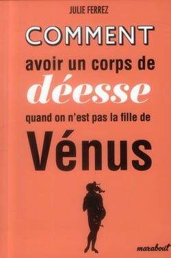 Comment avoir un corps de déesse quand on n'est pas la fille de vénus