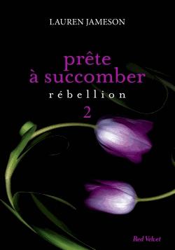 Prête à succomber Tome 2 - rébellion