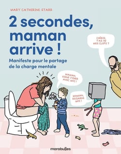 2 secondes, Maman arrive ! : Manifeste pour le partage de la charge mentale