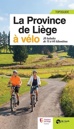 La province de Liège à vélo - 20 balades de 13 à 40 km