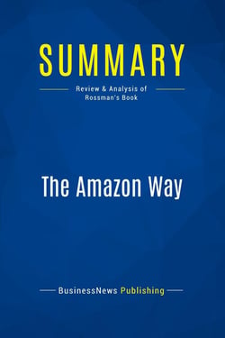 Summary: The Amazon Way : Review and Analysis of Rossman's Book