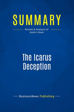 Summary: The Icarus Deception : Review and Analysis of Godin's Book